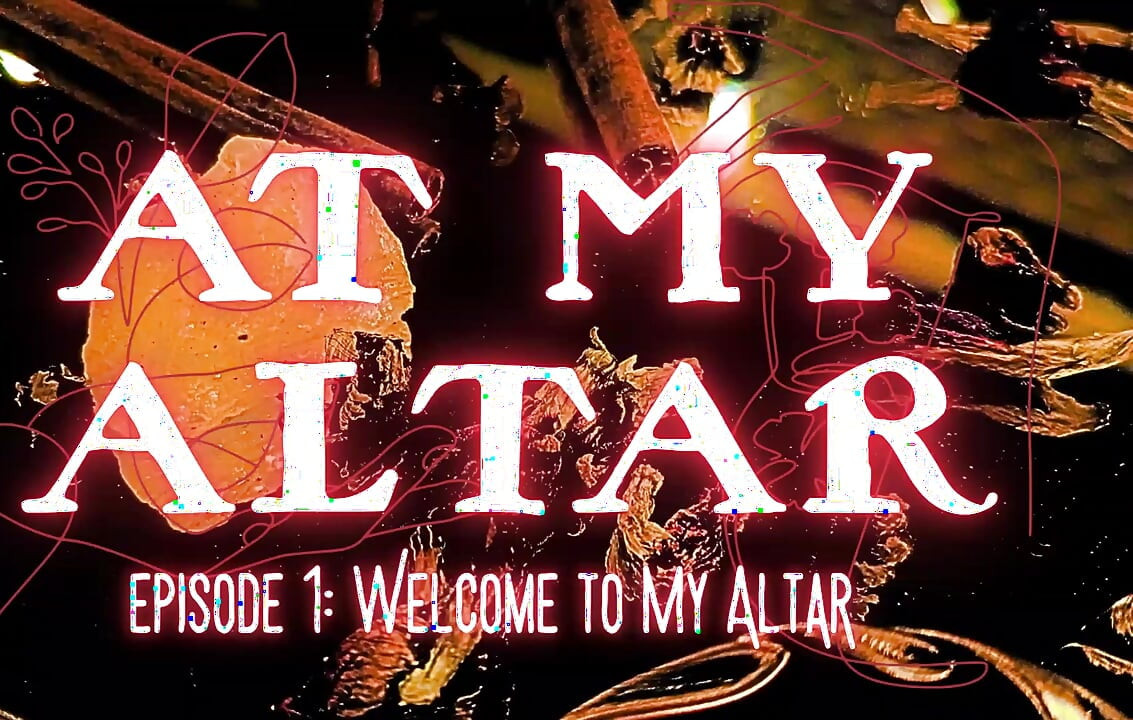 Episode 1: Welcome to My Altar