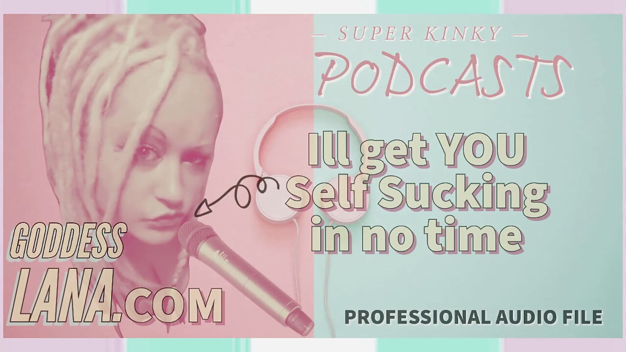 Kinky Podcast 1 Ρυθμίστε τον εαυτό σας για να πιπιλίζετε τον εαυτό σας