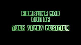 Humbling You Out Of Your Alpha Position