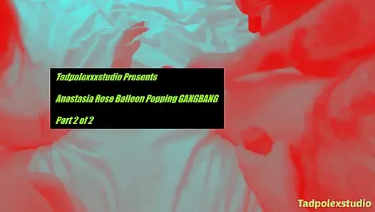Anastasia Rose Balloon Popping Gangbang with Creampie, Pt 2