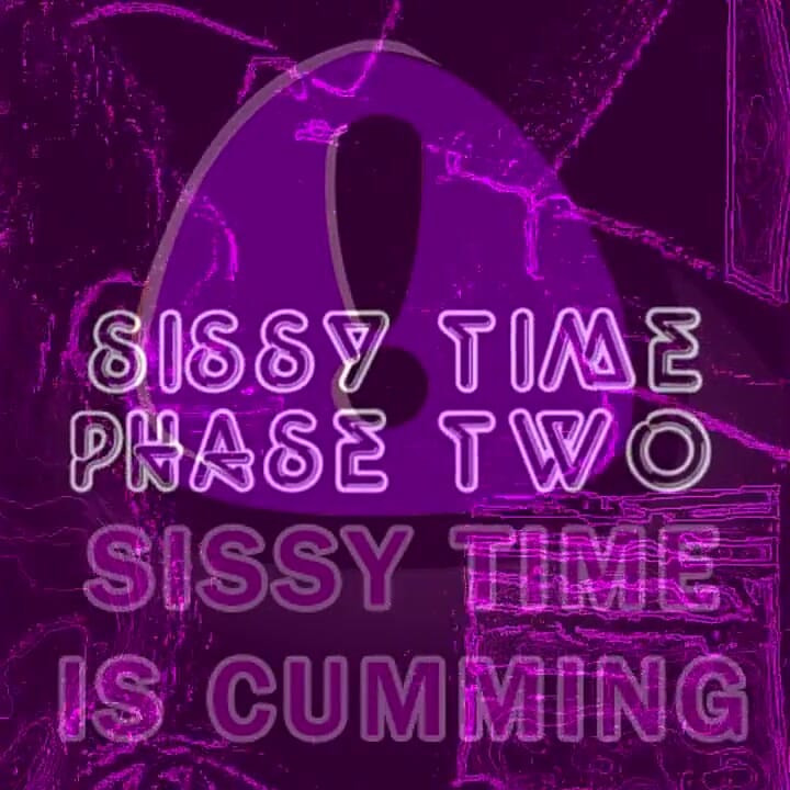 Sissy Time Phase 2