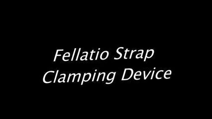FELLATIO STRAP CLAMPING DEVICE