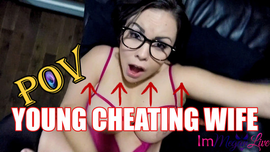 YOUNG CHEATING WIFE POV - ImMeganLive