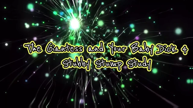 The Giantess and Your Baby Dick 4 Stubby Stump Study