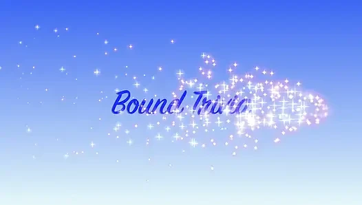 Bound Trivia