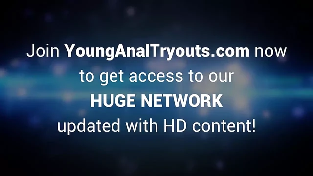 Young Anal Tryouts - этот большой хуй идеально вписывается в ее тигра