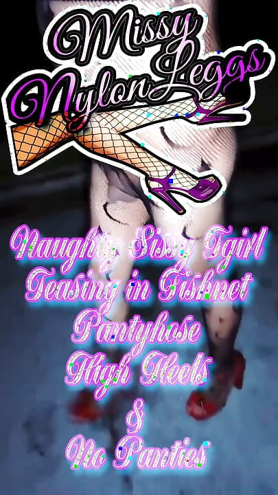 Missynylonleggs - Naughty Sissy Tgirl Teasing in Fishnets