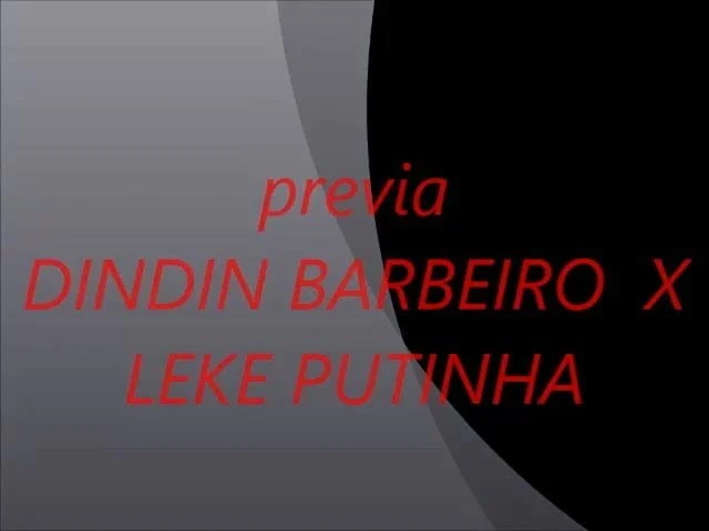 DINDIN BARBEIRO  X LEKE PUTINH