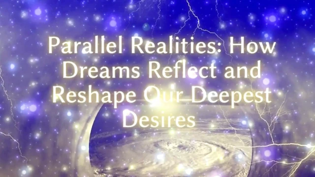 Parallel Realities - How Dreams Reflect and Reshape Our Deepest Desires Clip 2