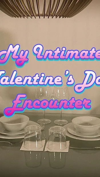 My Intimate Valentine's Day Encounter: Part 1