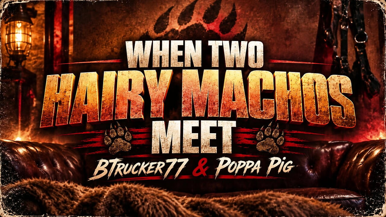 When Two Hairy Machos Meet