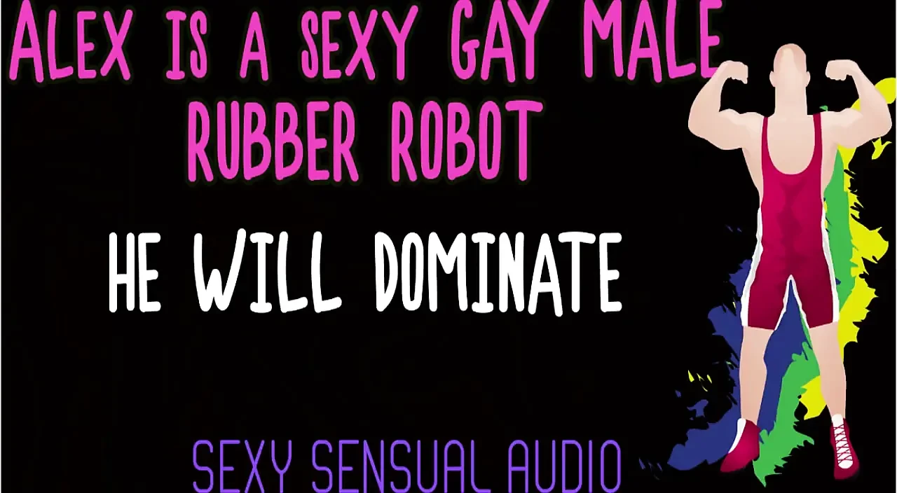 Alex Is a Sexy Gay Robot and He Will Dominate You