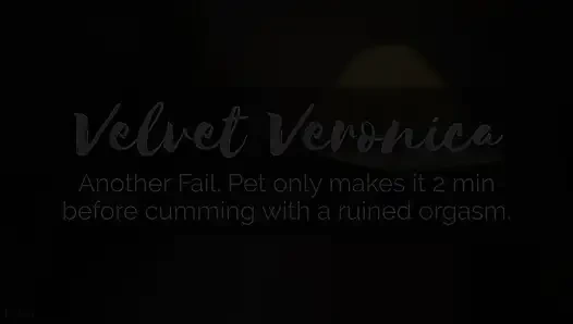 Veronica another fail, pet only makes it 2 min before cumming with a ruin