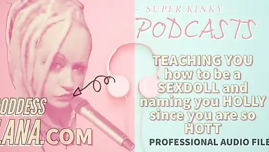 Versauter podcast 17 bringt dir bei, wie man eine sexpuppe ist und benent dich holly, da du so heiß bist