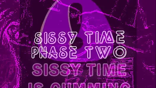 Sissy Time Phase 2