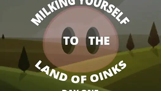 Melken in das Land von Oinks erster Tag