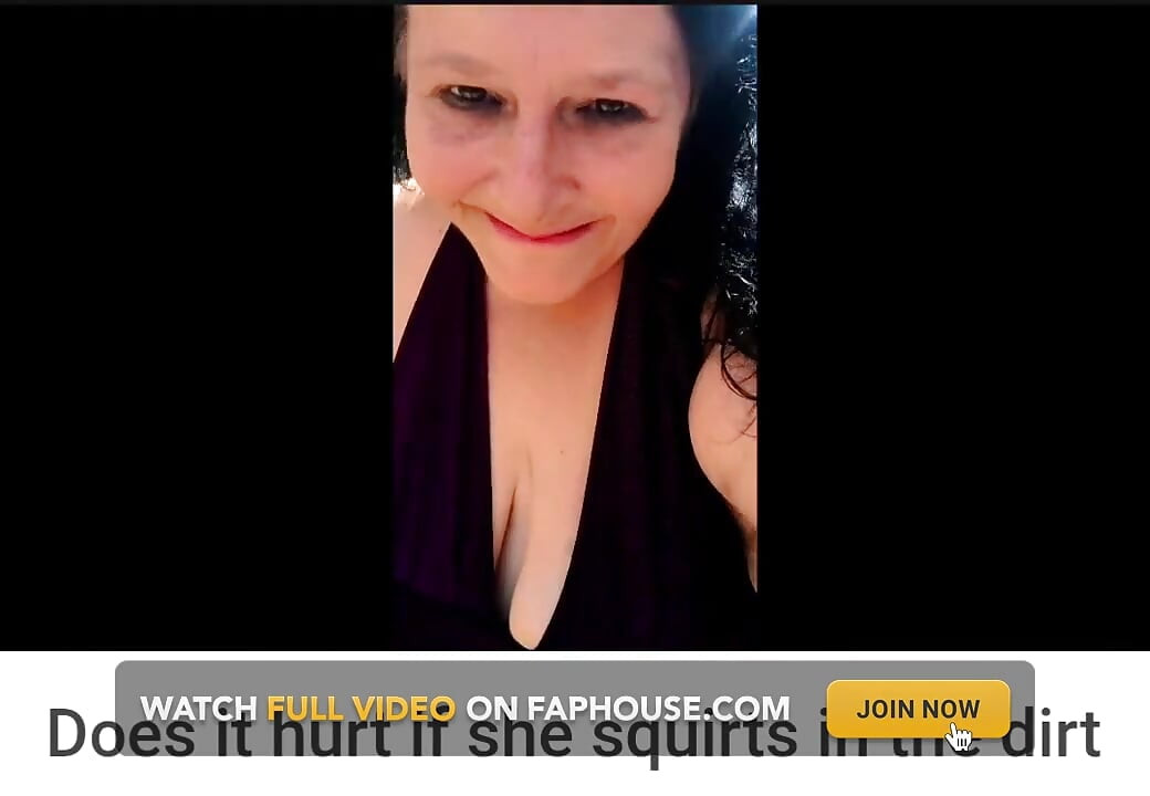 Does It Hurt if I Squirt in the Dirt