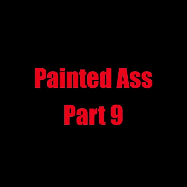 Painted Ass - Chapter 9