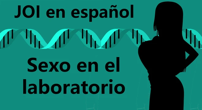 Spanish Erotic JOI - Sexo en el laboratorio.