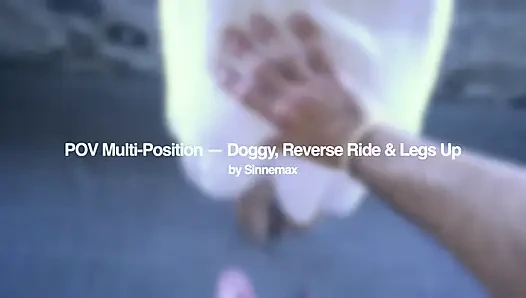 POV Multi-Position - Doggy, Reverse Ride & Legs Up