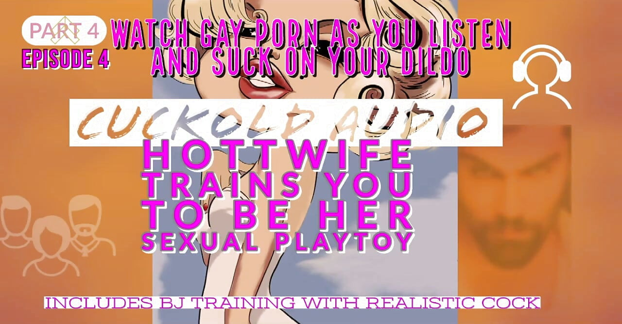 AUDIO ONLY - Pt. 4. The training continues. Hotwife trains you to be her sexual playtoy