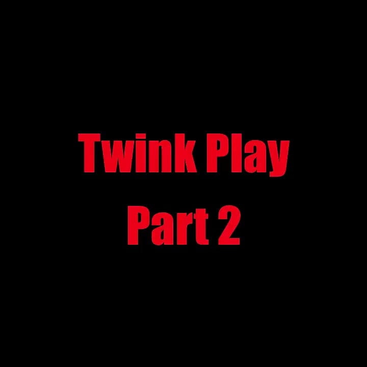 Twink play - chapter 2