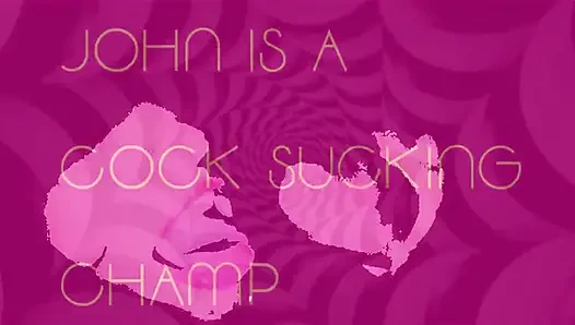 John Is a Cock Sucking Champ