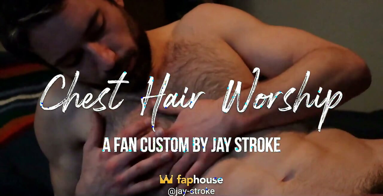 Chest Hair Worship with Cum Play and Second Orgasm