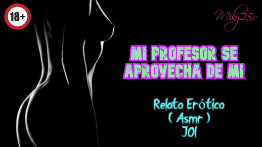 Meu professor tira vantagem de mim - história erótica - (asmr)