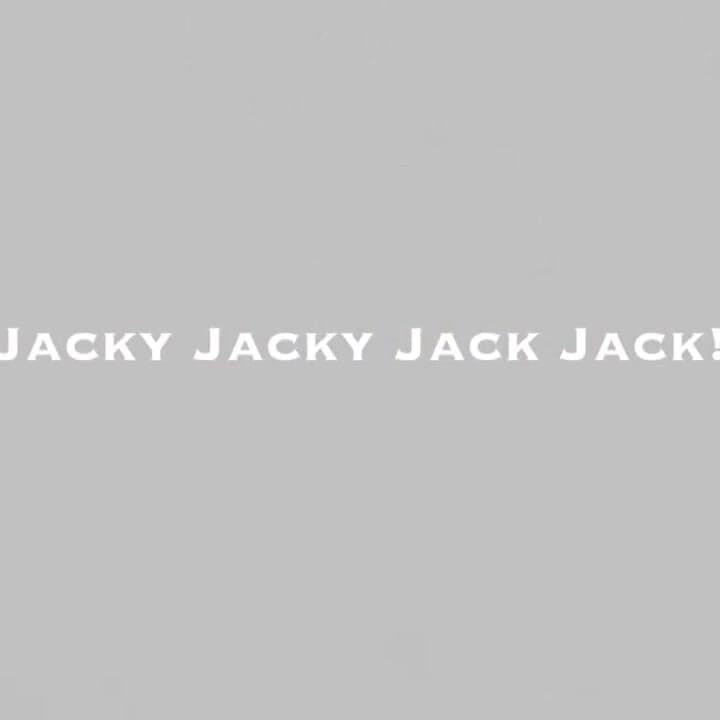 Jacky Jacky Jack Jack!