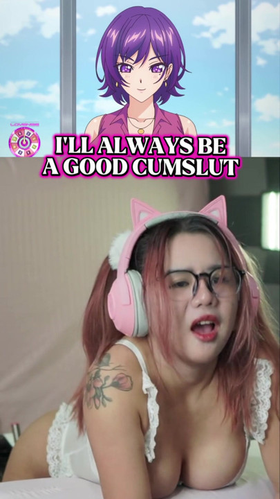 I’ll always be a good cumslut