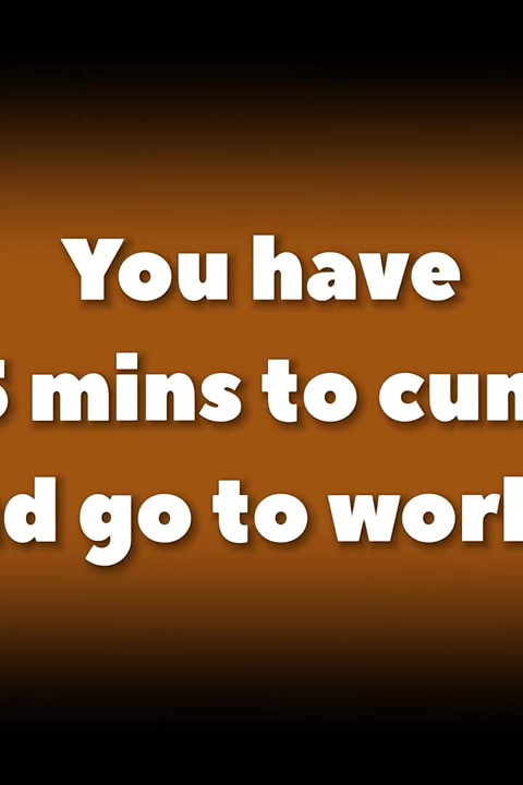 5 min to cum. Morning JOI
