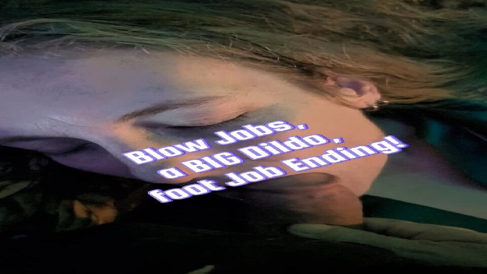 Blow Jobs, BIG Dildo, and a Footjob Ending!