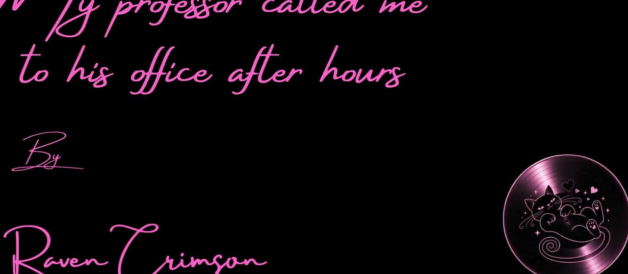 My Professor Called Me to His Office After Hours