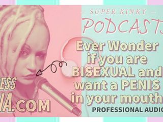 Kinky Podcast 5 fragt sich immer, ob du bisexuell bist und ein P wollen willst