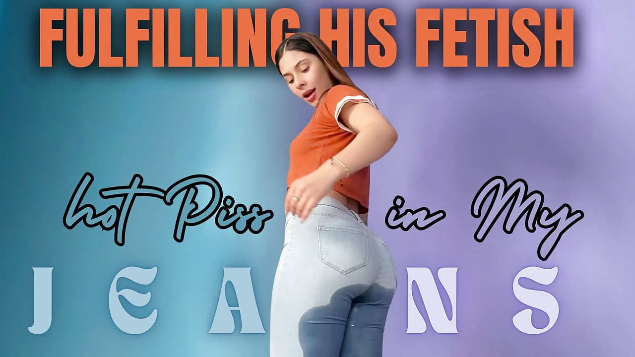 Fulfilling His Fetish Hot Piss in My Jeans