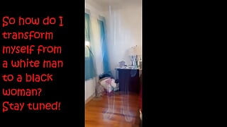 How I Transform From Middle Age White Guy to Black Babe Young Woman Danae!