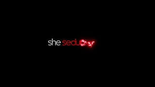 She Seduced Me