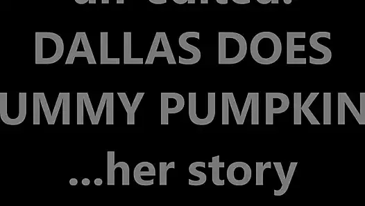unedited DALLAS DOES YUMMY PUMPKINS her story between slurps