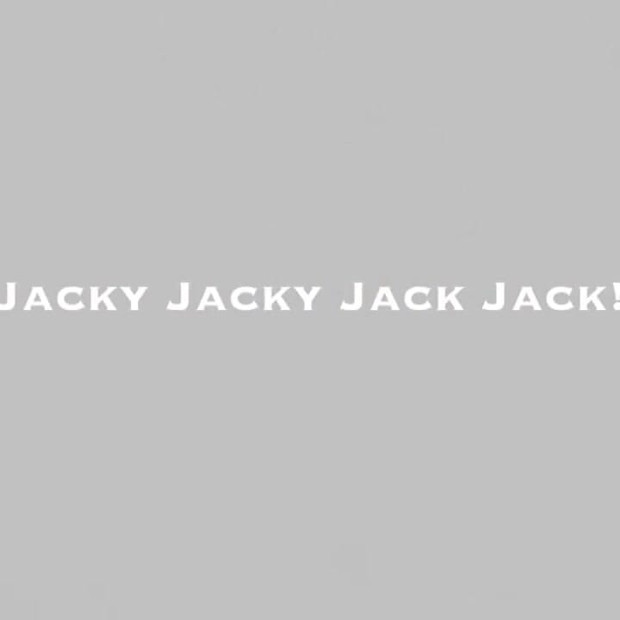 Jacky Jacky Jack Jack!
