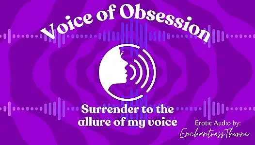 Voice of Obsession - Enthralling Erotic Audio by Enchantressthorne