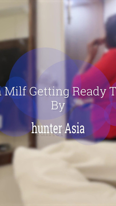 Horny Indian MILF Getting Ready to Get Fucked