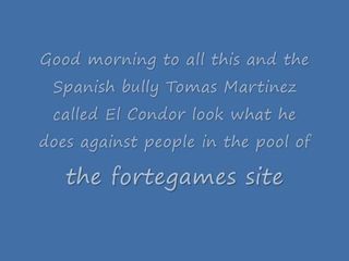 the bully of the fortegames pool site , no comment