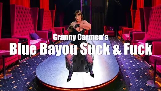 Granny Carmen's Blue Bayou Suck & Fuck