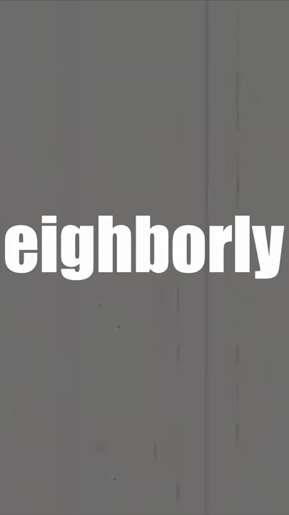That Neighborly Deed!