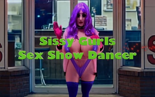 Sissy Gurls Sex Show Dancer