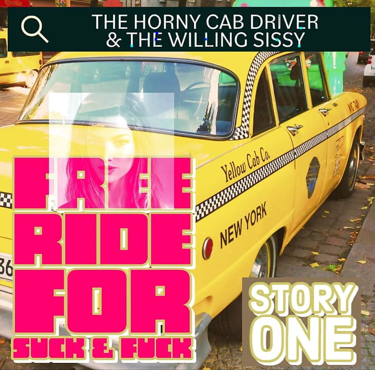 The Horny Cab Driver and the Willing Sissy Story One
