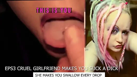 Eps3 Cruel girlfriend makes you suck a dick and swallow too