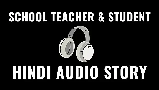 Indian Teacher and Student Hindi Audio Desi Homemade Sexy Story, Clear H...