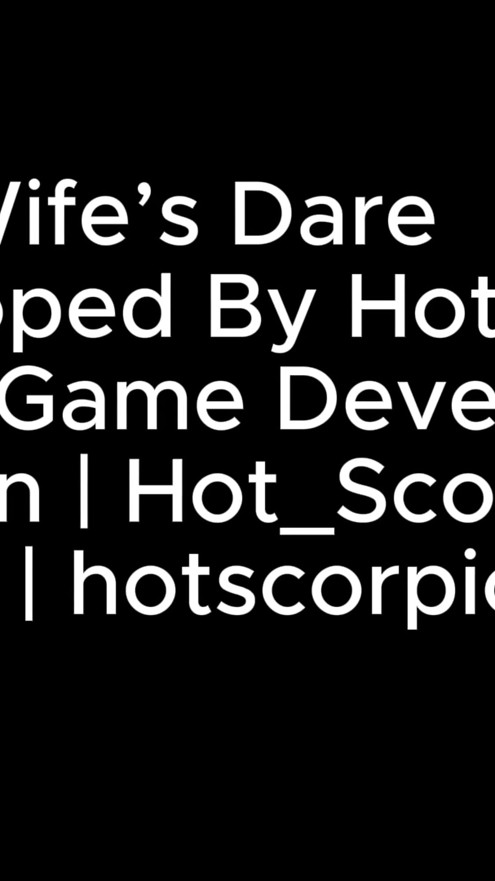 Wife’s Dare (part 03) by Hot_scorpion - Husband Shares His Wife - 3D Game